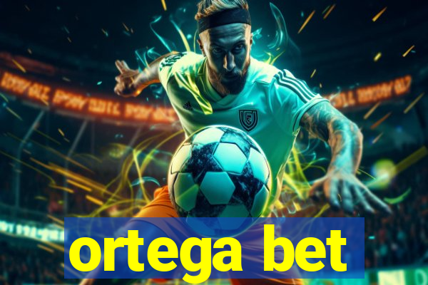 ortega bet